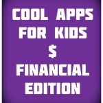 Guest Post: Cool Apps for Kids that Inspire Savings and Entrepreneurship