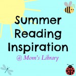 Summer Reading Inspiration and Mom’s Library #47